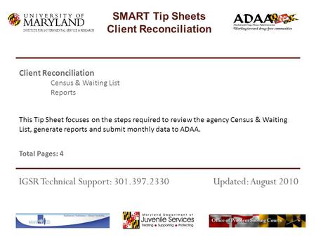 This Tip Sheet focuses on the steps required to review the agency Census & Waiting List, generate reports and submit monthly data to ADAA. Total Pages: