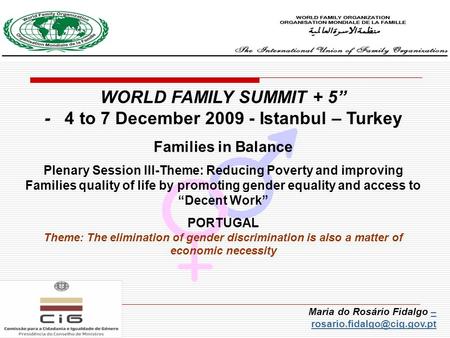 WORLD FAMILY SUMMIT + 5” - 4 to 7 December 2009 - Istanbul – Turkey Families in Balance Plenary Session III-Theme: Reducing Poverty and improving Families.