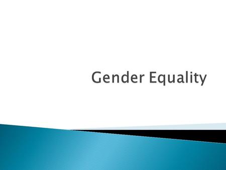  Your family, friends, teachers and the media affect the way you see yourself.  Gender is directly linked to your identity.