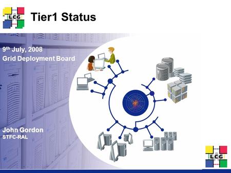 John Gordon STFC-RAL Tier1 Status 9 th July, 2008 Grid Deployment Board.