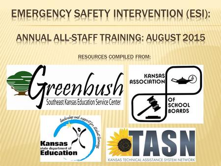 1. Introduce the emergency safety intervention statute that became law in June 2015 2. Review minor changes and clarification to definitions 2. Discuss.