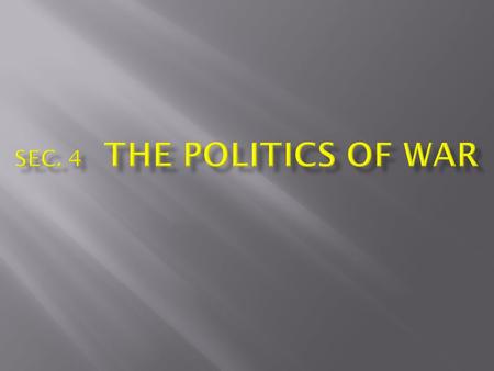  The Allied Leaders met several times during the War to discuss goals and to map strategy :