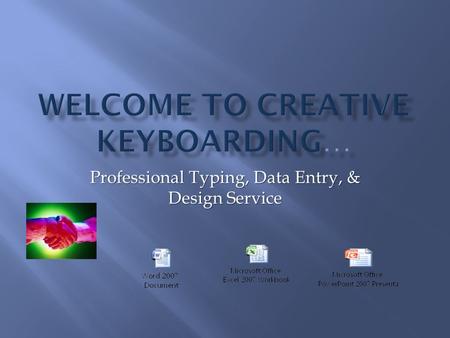 Professional Typing, Data Entry, & Design Service.