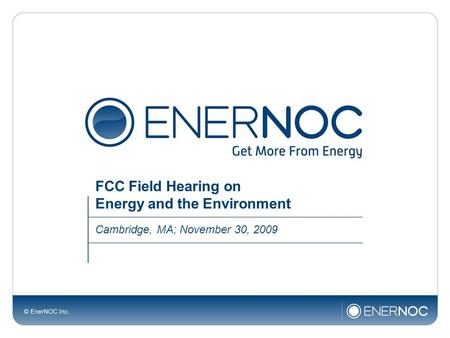 FCC Field Hearing on Energy and the Environment Cambridge, MA; November 30, 2009.