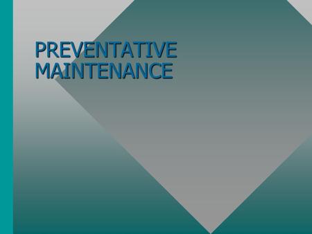 PREVENTATIVE MAINTENANCE