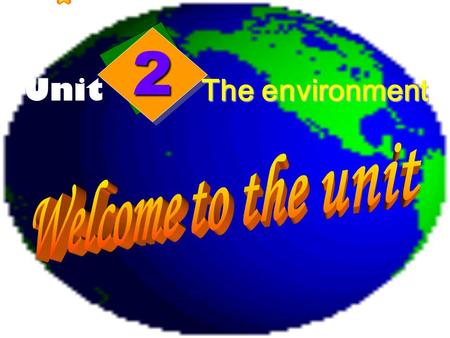 22 Unit The environment The beautiful earth is our home.Do you love to live here?