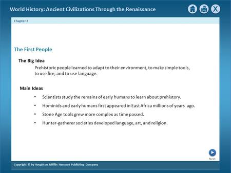 Next Copyright © by Houghton Mifflin Harcourt Publishing Company Chapter 2 World History: Ancient Civilizations Through the Renaissance The First People.