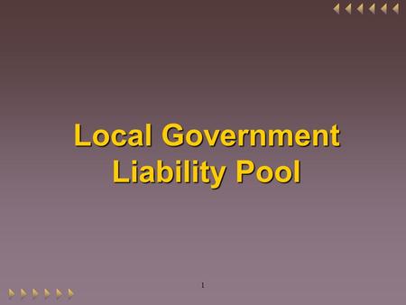 1 Local Government Liability Pool. Background W.S. 1-42-101 - enabled the state to create a state administered self insurance account that will offer.