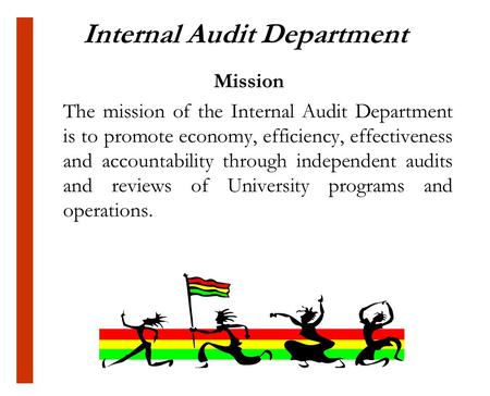 Internal Audit Department Mission The mission of the Internal Audit Department is to promote economy, efficiency, effectiveness and accountability through.