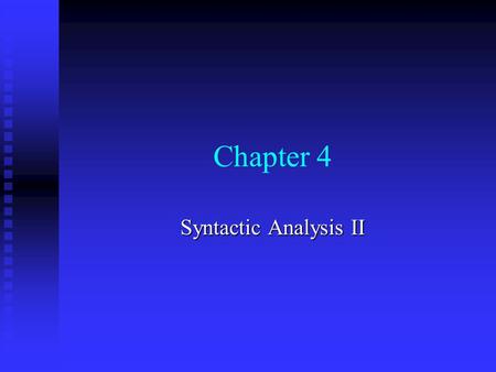 Chapter 4 Syntactic Analysis II. Chapter 4 -- Syntactic Analysis II2 1. Introduction to Bottom-Up parsing  Grammar: E--> E+E | E*E | i  Expression: