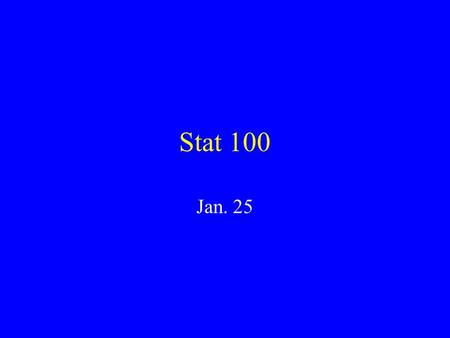 Stat 100 Jan. 25. To Do Read Chapter 5 Key Terms Observational Study = essentially a survey, investigator does not assign any tasks to participants Randomized.