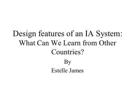 Design features of an IA System: What Can We Learn from Other Countries? By Estelle James.