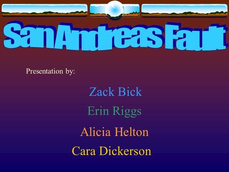 Zack Bick Erin Riggs Alicia Helton Cara Dickerson Presentation by: