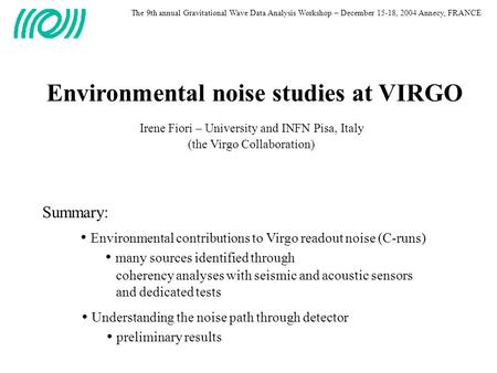 Environmental noise studies at VIRGO Environmental contributions to Virgo readout noise (C-runs) many sources identified through coherency analyses with.