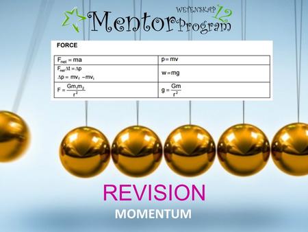 REVISION MOMENTUM. the product of an object's mass and its velocity a vector quantity with the same direction as the velocity of the object. MOMENTUM.