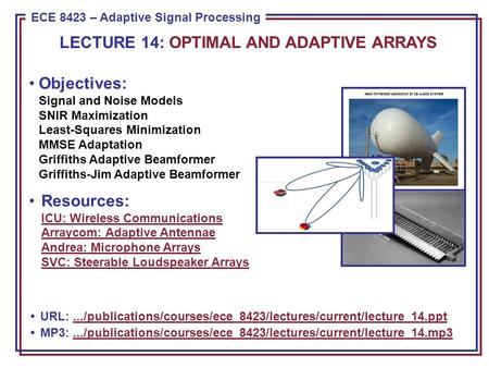 ECE 8443 – Pattern Recognition ECE 8423 – Adaptive Signal Processing Objectives: Signal and Noise Models SNIR Maximization Least-Squares Minimization MMSE.