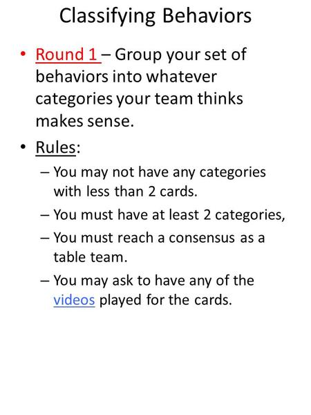 Round 1 – Group your set of behaviors into whatever categories your team thinks makes sense. Rules: – You may not have any categories with less than 2.