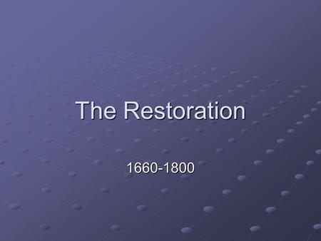 The Restoration 1660-1800. From Tumult to Calm 20 years of civil war Devastating plague Fire that left more than 2/3 of Londoners homeless The middle.