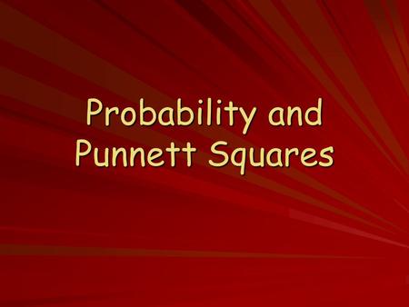 Probability and Punnett Squares. Probability Probability is the likelihood that a specific event will occur. For example, if you flip a coin, the probability.