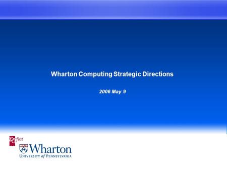 Wharton Computing Strategic Directions 2006 May 9.