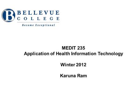 MEDIT 235 Application of Health Information Technology Winter 2012 Karuna Ram.