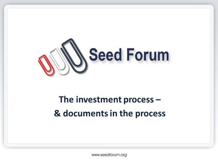 The investment process – & documents in the process.