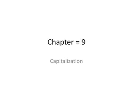 Chapter = 9 Capitalization. Gerstenberg says “For all practical purposes capitalization sometimes means the total accounting value of all the capital.