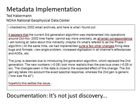 Metadata Implementation Ted Habermann NOAA National Geophysical Data Center Documentation: It’s not just discovery... 50% change in global average Why?