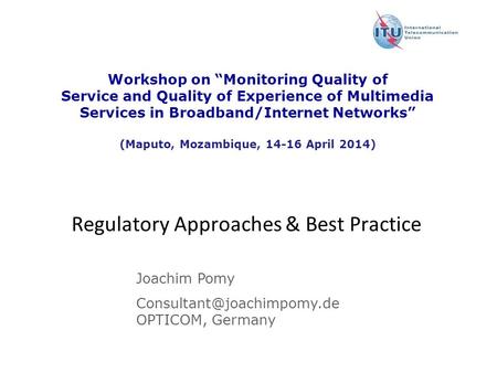 Version : 11 December 2008 Workshop on “Monitoring Quality of Service and Quality of Experience of Multimedia Services in Broadband/Internet Networks”