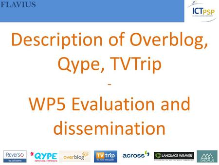 FLAVIUS Description of Overblog, Qype, TVTrip - WP5 Evaluation and dissemination.