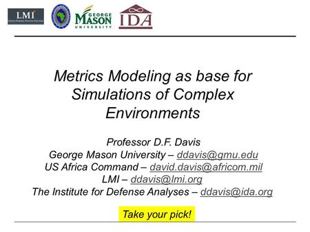 Metrics Modeling as base for Simulations of Complex Environments Professor D.F. Davis George Mason University – US Africa.