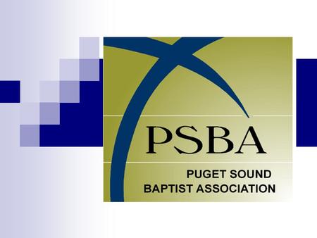 The Master’s Plan for Puget Sound a spiritually sensitive and ongoing discovery, process & implementation of Acts 1:8 Presented to the Puget Sound Baptist.