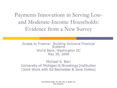 Provisional Data. Do not cite or quote for any purpose. Payments Innovations in Serving Low- and Moderate-Income Households: Evidence from a New Survey.