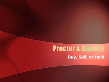 Procter & Gamble Buy, Sell, or Hold. Overview About Procter & Gamble Stock Information Stock Growth Buy, Sell, or Hold? Final Thoughts.