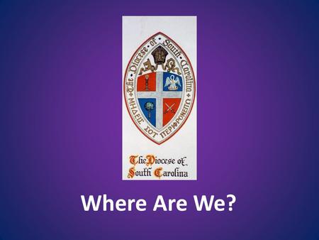 Where Are We?. How We Got Here a.Our Vision - Making Biblical Anglicans for a Global Age b.The Theological Crisis i.A False Gospel ii.Symptoms iii.Diocesan.