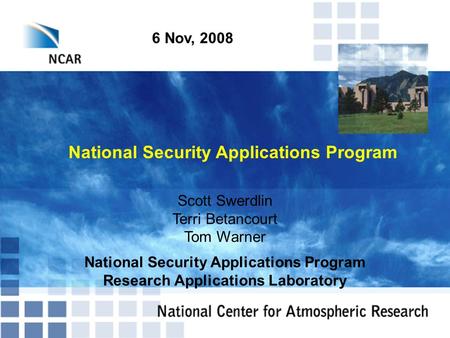 National Security Applications Program Scott Swerdlin Terri Betancourt Tom Warner National Security Applications Program Research Applications Laboratory.