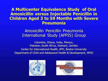 A Multicenter Equivalence Study of Oral Amoxicillin versus Injectable Penicillin in Children Aged 3 to 59 Months with Severe Pneumonia Amoxicillin Penicillin.