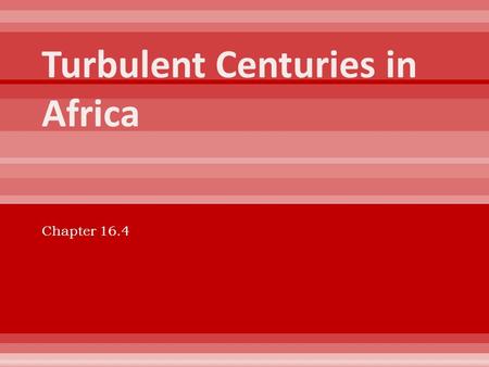 Chapter 16.4.  1400s  Portuguese explored African Coast  Built small forts  Trade for gold  Collect food and water  Repair ships  Lacked power.