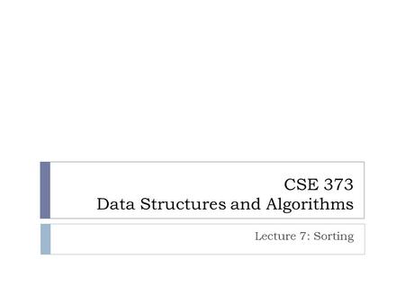 CSE 373 Data Structures and Algorithms