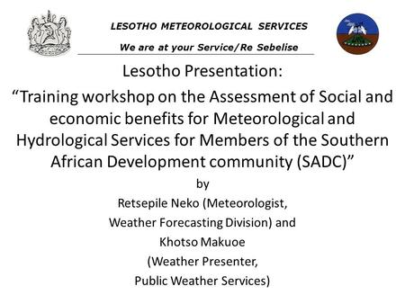 Lesotho Presentation: “Training workshop on the Assessment of Social and economic benefits for Meteorological and Hydrological Services for Members of.