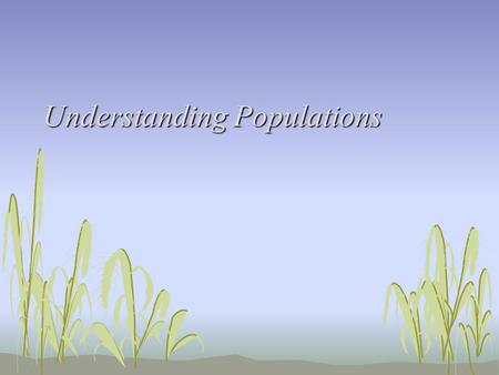 Understanding Populations