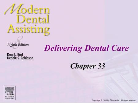 Copyright © 2005 by Elsevier Inc. All rights reserved. Delivering Dental Care Chapter 33.