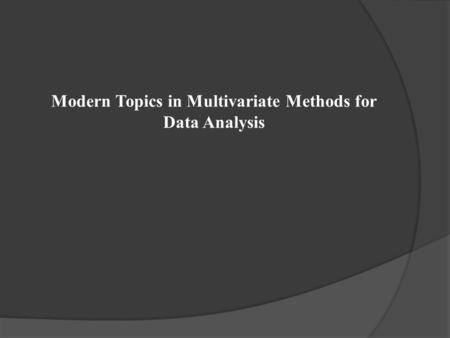 Modern Topics in Multivariate Methods for Data Analysis.