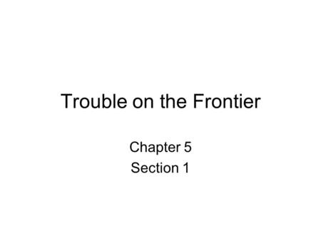 Trouble on the Frontier