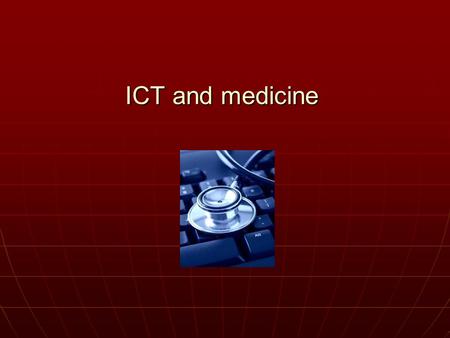 ICT and medicine. Objectives The uses of ICT in medicine The uses of ICT in medicine in patient records, medical equipments, internet devices…etcin patient.