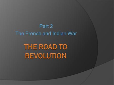 Part 2 The French and Indian War. The Albany Congress While Washington was defending Fort Necessity, delegates from 7 colonies were meeting in Albany.