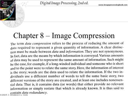 Digital Image Processing, 2nd ed. www.imageprocessingbook.com © 2002 R. C. Gonzalez & R. E. Woods Chapter 8 – Image Compression.