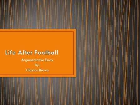 Argumentative Essay By: Clayton Brown. NFL Life Line 24 hours 7 days a week Hotline to help a former or current NFL Player confidentially in order to.