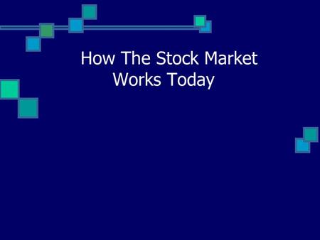 How The Stock Market Works Today. The New York Stock Exchange Stocks are traded on the “floor” About the size of a football field Contains hundreds of.