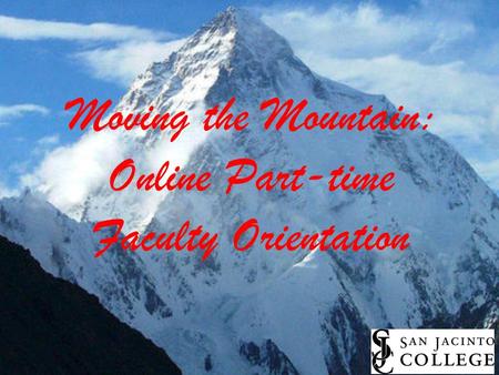 Moving the Mountain: Online Part-time Faculty Orientation.